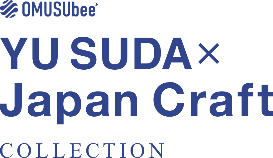 OMUSUbee YU SUDA × Japan Craft COLLECTION
